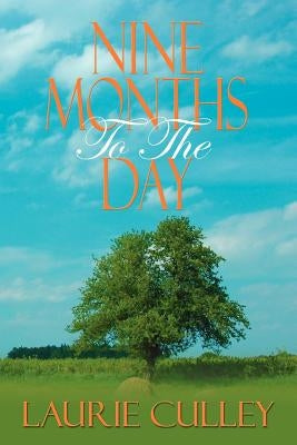 Nine Months to the Day by Culley, Laurie