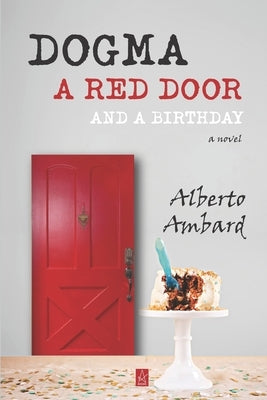 Dogma, A Red Door, And A Birthday by Ambard, Alberto