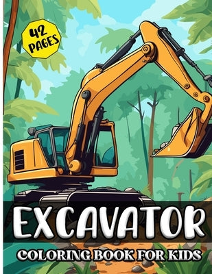 Excavator Coloring Book for Kids: A Fun Excavator Coloring Adventure for Kids Simple and Easy Excavator Illustration for Kids 42 images, 8,5"x11" Page by Pencils, Magic