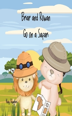 Briar and Rowan Go On A Safari: Toybox adventures by Hughes, Kay