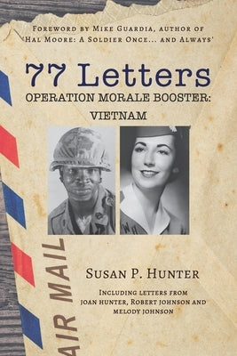 77 Letters: Operation Morale Booster: Vietnam by Guardia, Mike