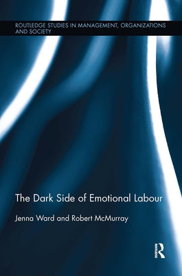 The Dark Side of Emotional Labour by Ward, Jenna