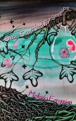 Star-Scorched Fingertips by Ferguson, Melissa