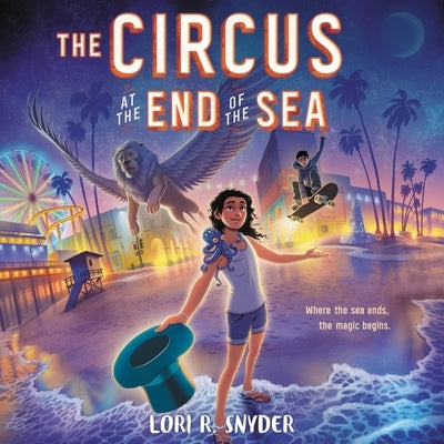 The Circus at the End of the Sea by Snyder, Lori R.