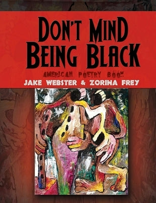 Don't Mind Being Black: American Poetry Book by Webster, Jake