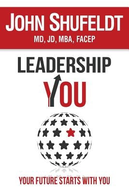 LeadershipYOU: Your Future Starts With You by Shufeldt, John