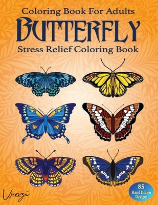 Butterfly Coloring Book For Adults: 85 Beautiful Flower Designs for Stress Relief and Relaxation (Adult Coloring Books / Vol.11) by Press, Vunzi