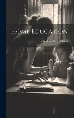 Home Education by Mason, Charlotte Maria