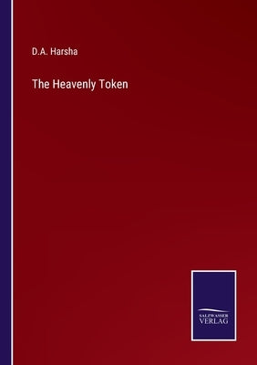 The Heavenly Token by Harsha, D. A.