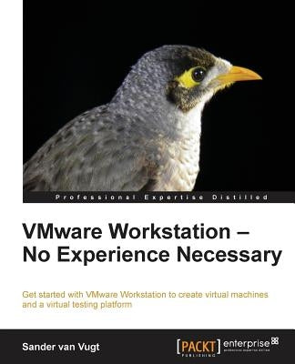 Vmware Workstation: No Experience Necessary by Van Vugt, Sander