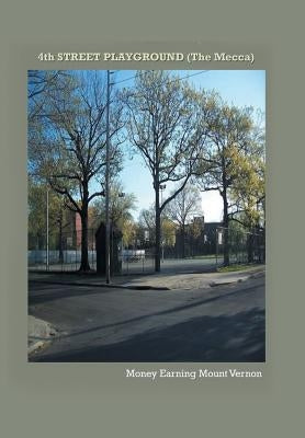 4th STREET PLAYGROUND: The Mecca by Fleming, Ronald Lee