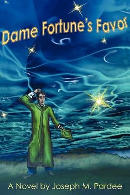 Dame Fortune's Favor by Pardee, Joseph M.