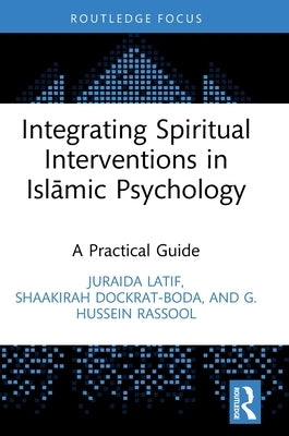 Integrating Spiritual Interventions in Islamic Psychology: A Practical Guide by Latif, Juraida