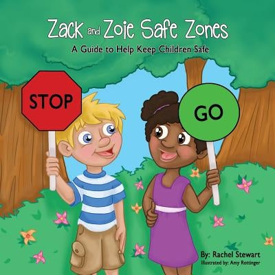 Zack and Zoie Safe Zones: A Guide to Help Keep Children Safe by Stewart, Rachel