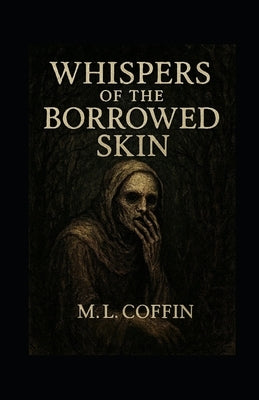 WHISPERS of the BORROWED SKIN by Coffin, M. L.