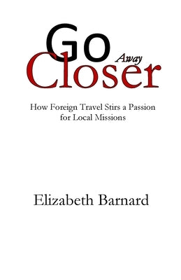 Go Away Closer by Barnard, Elizabeth