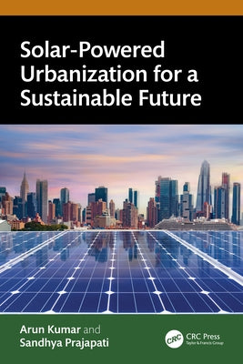 Solar-Powered Urbanization for a Sustainable Future by Kumar, Arun