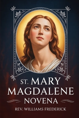 St. Mary Magdalene Novena by Frederick, Williams