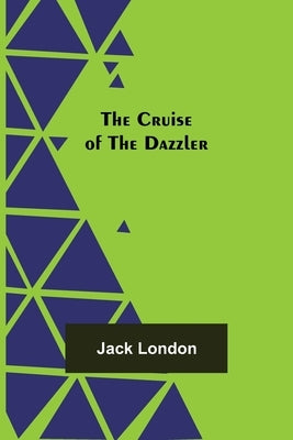 The Cruise of the Dazzler by London, Jack