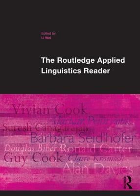 The Routledge Applied Linguistics Reader by Wei, Li