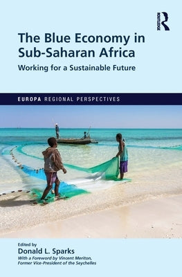 The Blue Economy in Sub-Saharan Africa: Working for a Sustainable Future by Sparks, Donald