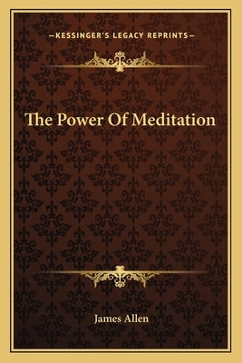 The Power Of Meditation by Allen, James