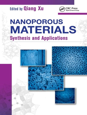 Nanoporous Materials: Synthesis and Applications by Xu, Qiang