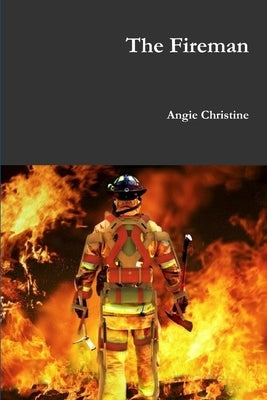 The Fireman by Christine, Angie