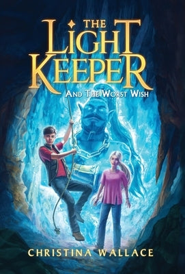The Light Keeper and the Worst Wish by Wallace, Christina