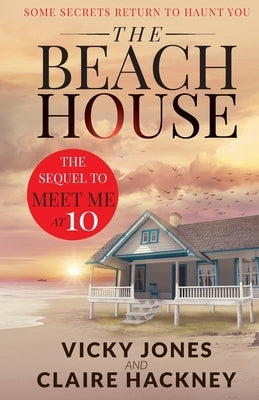 The Beach House: Some Secrets Return To Haunt You by Jones, Vicky