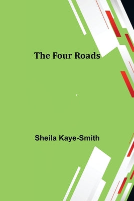 The Four Roads by Kaye-Smith, Sheila