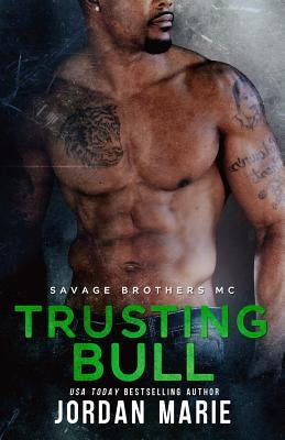 Trusting Bull: Savage Brothers MC: Book 5 by Marie, Jordan
