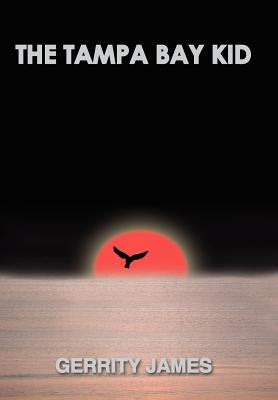 The Tampa Bay Kid by James, Gerrity