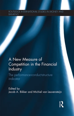 A New Measure of Competition in the Financial Industry: The Performance-Conduct-Structure Indicator by Bikker, Jacob