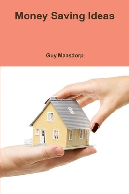Money Saving Ideas by Maasdorp, Guy