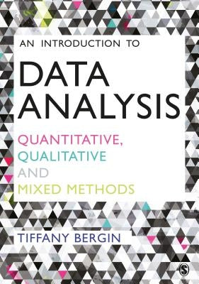 An Introduction to Data Analysis: Quantitative, Qualitative and Mixed Methods by Bergin, Tiffany
