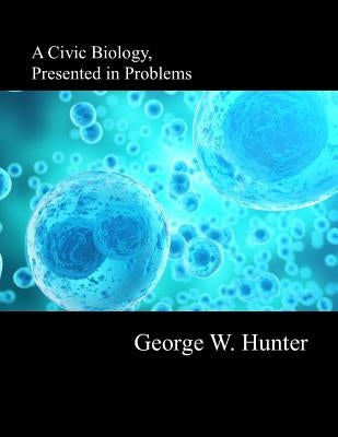 A Civic Biology by Hunter, George W.