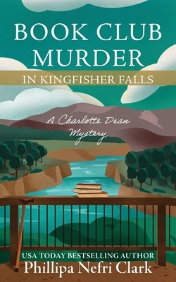 Book Club Murder in Kingfisher Falls by Clark, Phillipa Nefri