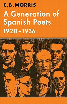 A Generation of Spanish Poets 1920-1936 by Morris, C. B.