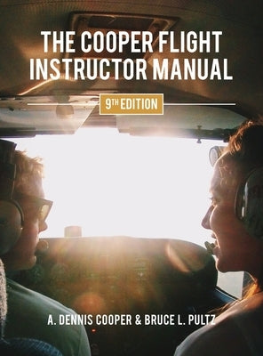 The Cooper Flight Instructor Manual by Cooper, A. Dennis