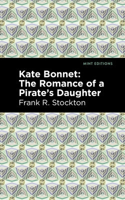 Kate Bonnet: The Romance of a Pirate's Daughter by Stockton, Frank R.