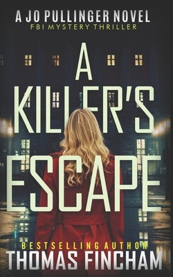 A Killer's Escape: FBI Mystery Thriller by Fincham, Thomas