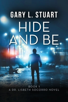 Hide and Be by Stuart, Gary L.