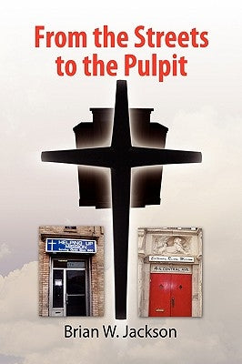 From the Streets to the Pulpit by Jackson, Brian W.