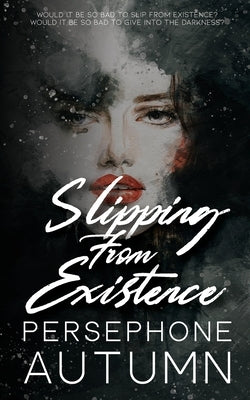 Slipping From Existence by Autumn, Persephone