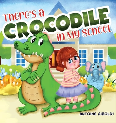 There's a Crocodile in My School by Airoldi, Antoine