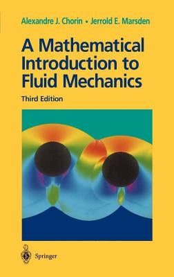 A Mathematical Introduction to Fluid Mechanics by Chorin, Alexandre J.