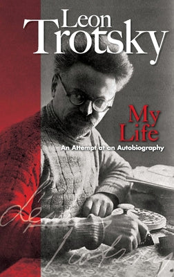 My Life: An Attempt at an Autobiography by Trotsky, Leon
