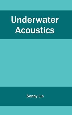 Underwater Acoustics by Lin, Sonny