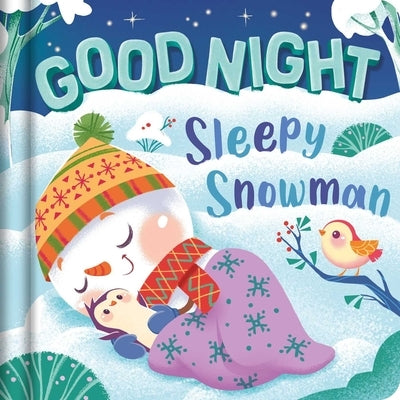 Good Night, Sleepy Snowman: Padded Board Book by Igloobooks